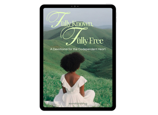 Fully Known & Fully Free | A 5-Day Devotional Journey for the Codependent Heart