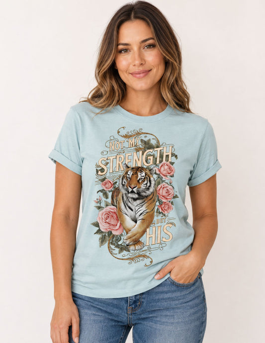 Not My Strength But His Women's Christian Tiger T-Shirt