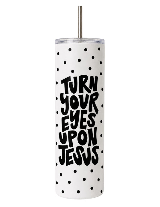 Turn Your Eyes Upon Jesus 20 oz Skinny Tumbler – Christian Water Bottle with Straw