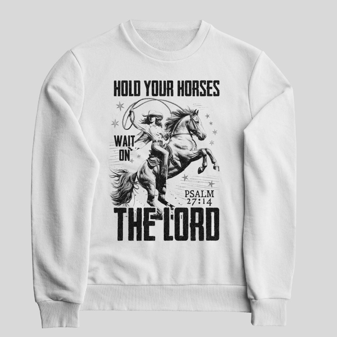 Hold Your Horse Sweatshirt